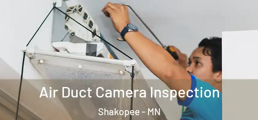  Air Duct Camera Inspection Shakopee - MN