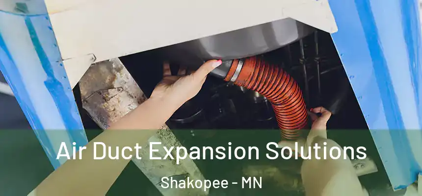 Air Duct Expansion Solutions Shakopee - MN