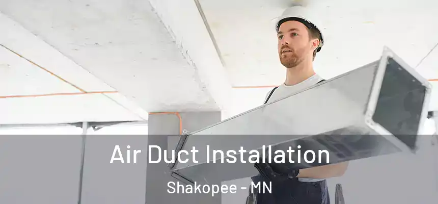  Air Duct Installation Shakopee - MN