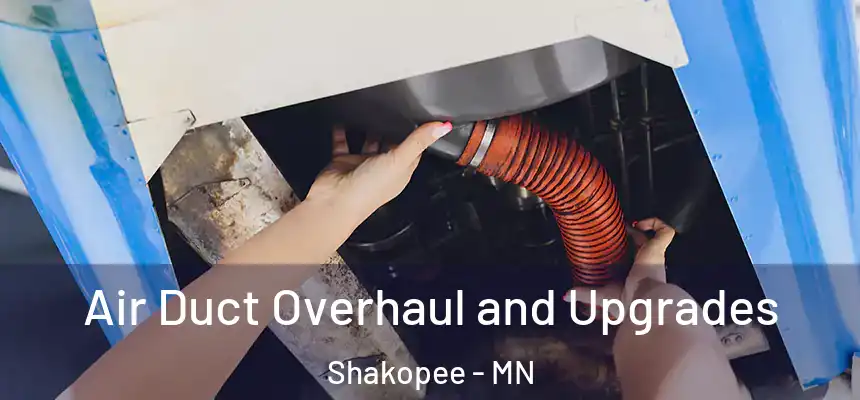 Air Duct Overhaul and Upgrades Shakopee - MN