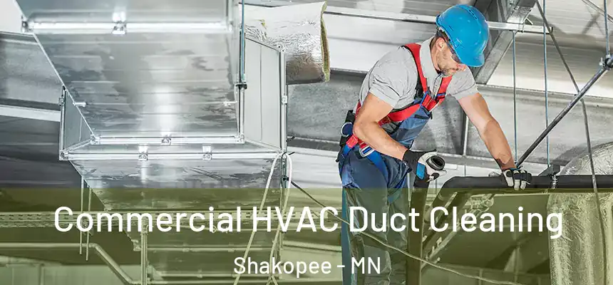 Commercial HVAC Duct Cleaning Shakopee - MN