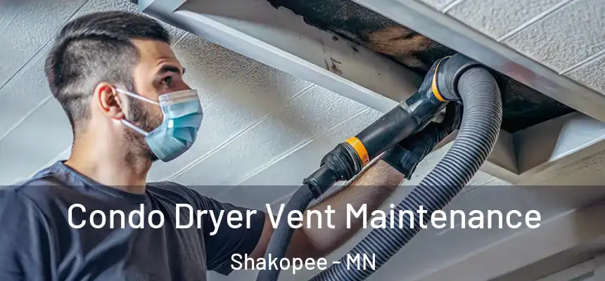 Condo Dryer Vent Maintenance Shakopee - MN