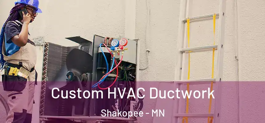 Custom HVAC Ductwork Shakopee - MN
