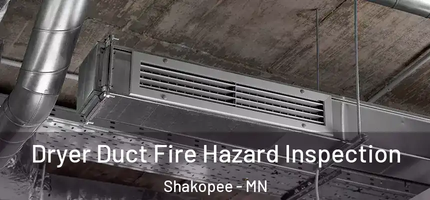Dryer Duct Fire Hazard Inspection Shakopee - MN