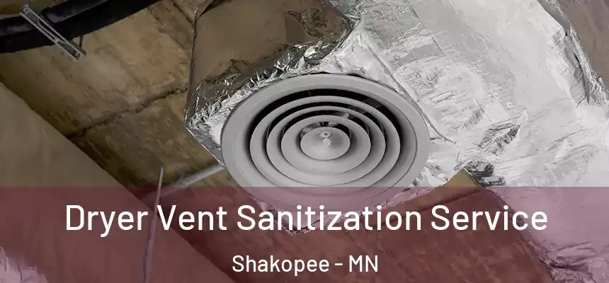 Dryer Vent Sanitization Service Shakopee - MN