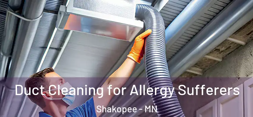 Duct Cleaning for Allergy Sufferers Shakopee - MN