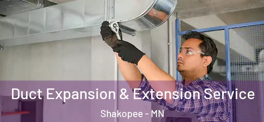  Duct Expansion & Extension Service Shakopee - MN