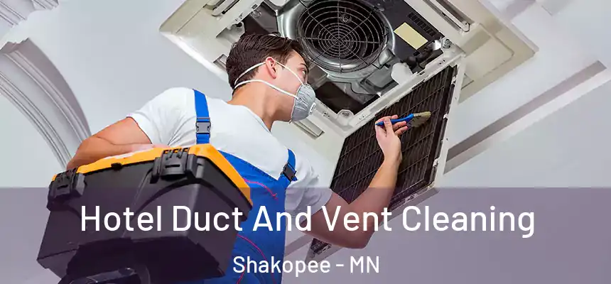  Hotel Duct And Vent Cleaning Shakopee - MN