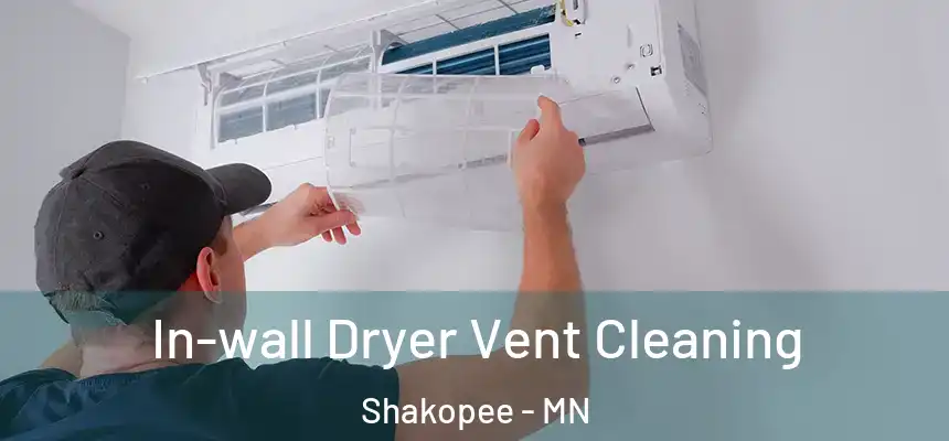  In-wall Dryer Vent Cleaning Shakopee - MN