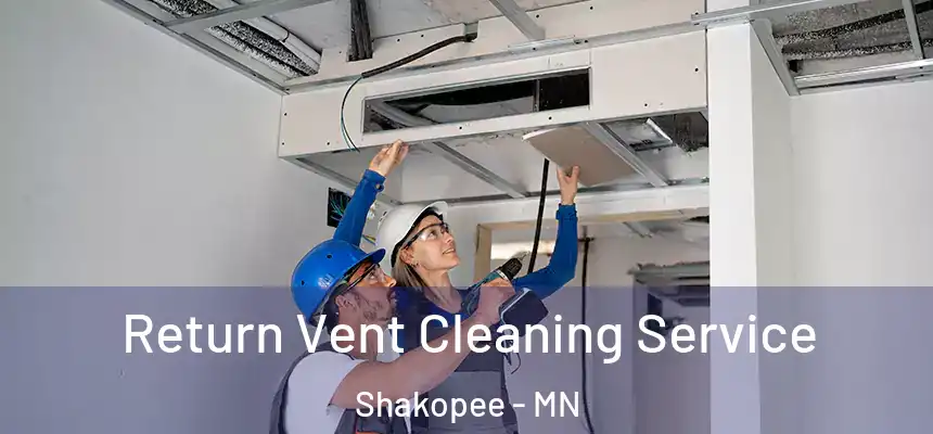 Return Vent Cleaning Service Shakopee - MN