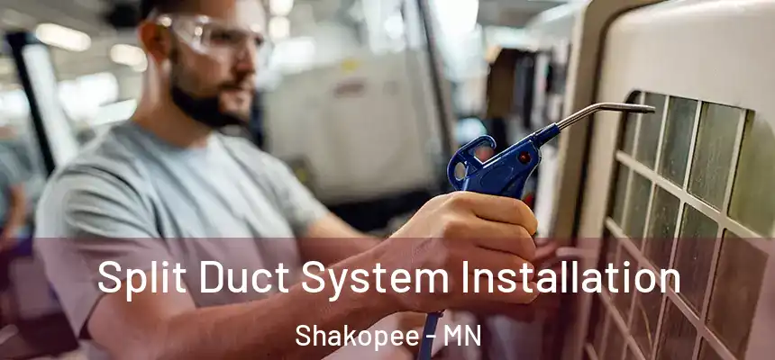  Split Duct System Installation Shakopee - MN