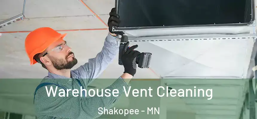  Warehouse Vent Cleaning Shakopee - MN