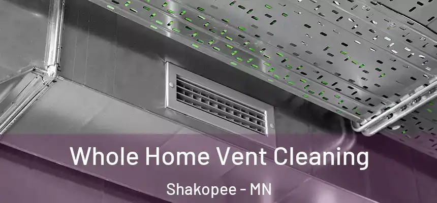  Whole Home Vent Cleaning Shakopee - MN